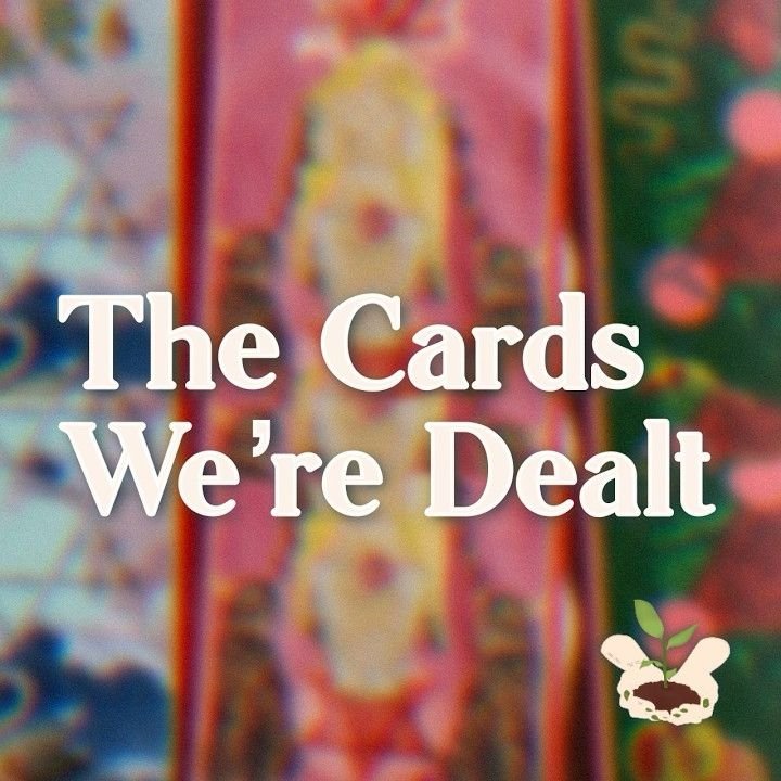 The Cards We're Dealt